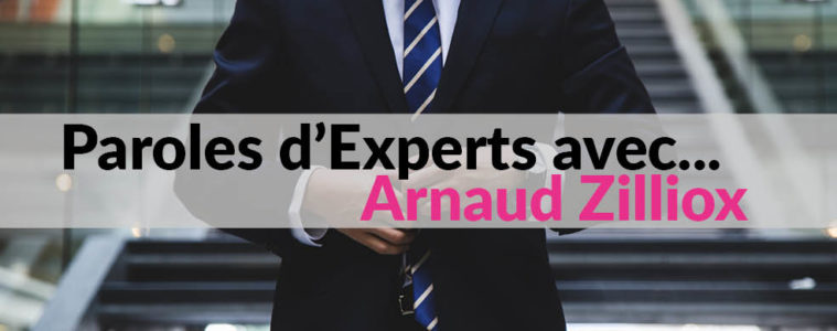 Paroles d'Experts avec Arnaud Zilliox